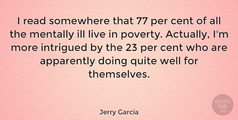 Jerry Garcia Quote About Poverty, Reading Books, Ill: I Read Somewhere That 77...