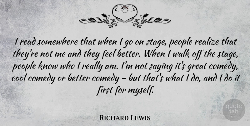 Richard Lewis Quote About Cool, Great, People, Realize, Saying: I Read Somewhere That When...