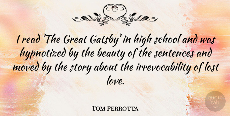 Tom Perrotta Quote About Lost Love, School, Stories: I Read The Great Gatsby...