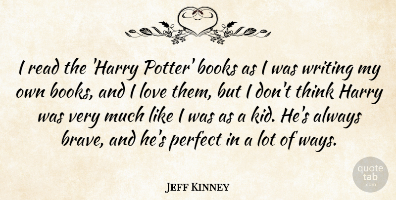 Jeff Kinney Quote About Books, Harry, Love: I Read The Harry Potter...