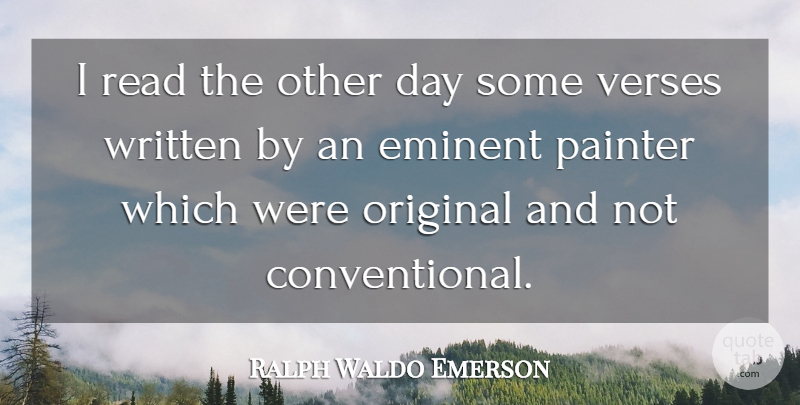 Ralph Waldo Emerson Quote About Painter, Conventional, Originals: I Read The Other Day...