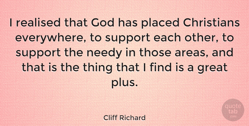 Cliff Richard Quote About Christian, Support, Plus: I Realised That God Has...