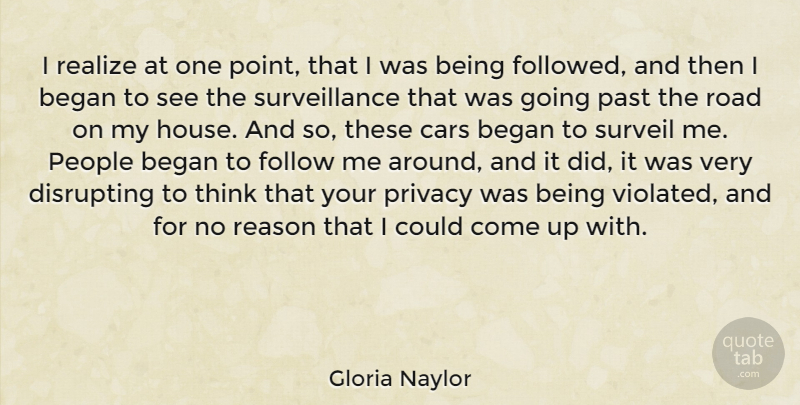 Gloria Naylor Quote About Began, Cars, Follow, Past, People: I Realize At One Point...