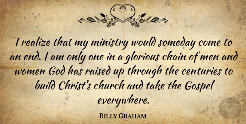 Billy Graham Quote About Men, Church, Ministry: I Realize That My Ministry...