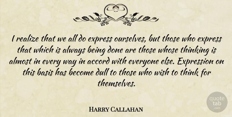 Harry Callahan Quote About Photography, Thinking, Expression: I Realize That We All...