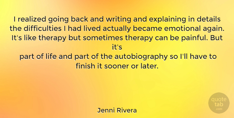 Jenni Rivera Quote About Writing, Emotional, Details: I Realized Going Back And...