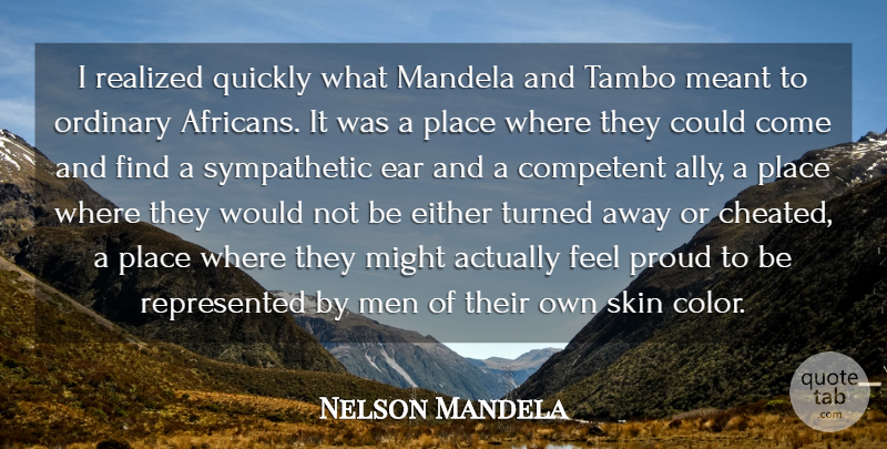 Nelson Mandela Quote About Competent, Ear, Either, Mandela, Meant: I Realized Quickly What Mandela...