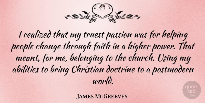 James McGreevey Quote About Change, Christian, Passion: I Realized That My Truest...