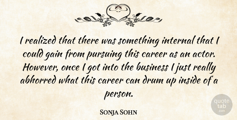 Sonja Sohn Quote About Careers, Gains, Actors: I Realized That There Was...