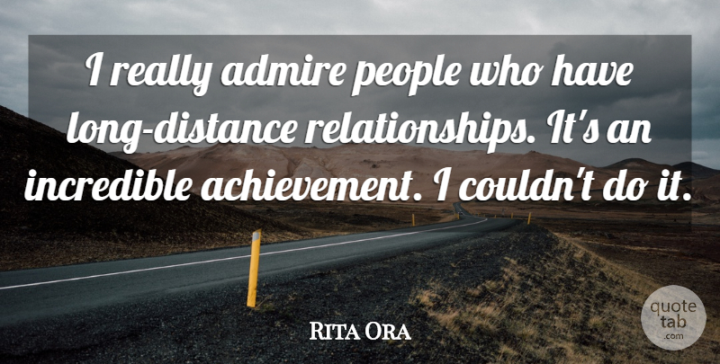 Rita Ora Quote About People: I Really Admire People Who...