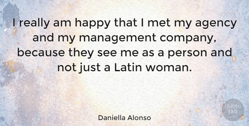 Daniella Alonso Quote About Latin, Agency, Management: I Really Am Happy That...