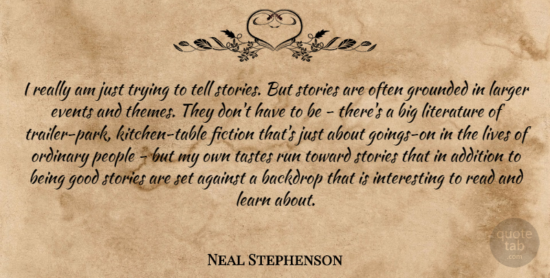 Neal Stephenson Quote About Running, People, Interesting: I Really Am Just Trying...