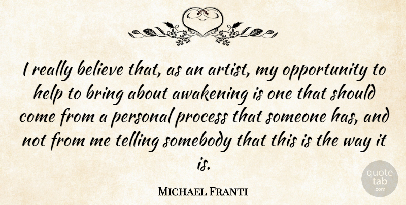 Michael Franti Quote About Awakening, Believe, Bring, Opportunity, Personal: I Really Believe That As...