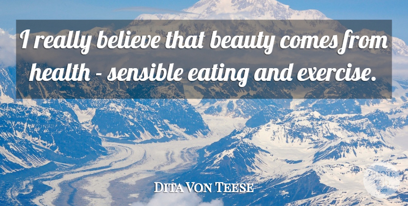 Dita Von Teese Quote About Beauty, Believe, Eating, Health, Sensible: I Really Believe That Beauty...