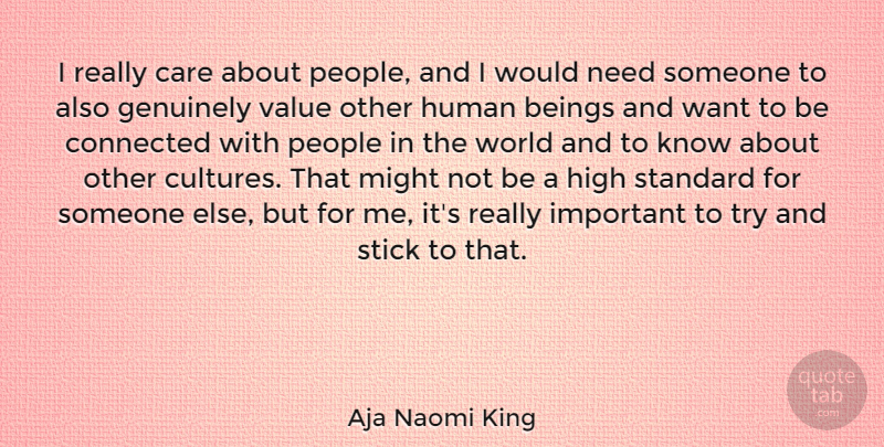 Aja Naomi King Quote About Beings, Genuinely, High, Human, Might: I Really Care About People...