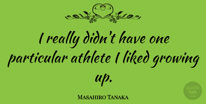Masahiro Tanaka Quote About Particular: I Really Didnt Have One...