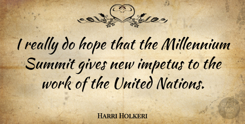 Harri Holkeri Quote About Giving, Millennium, United Nations: I Really Do Hope That...