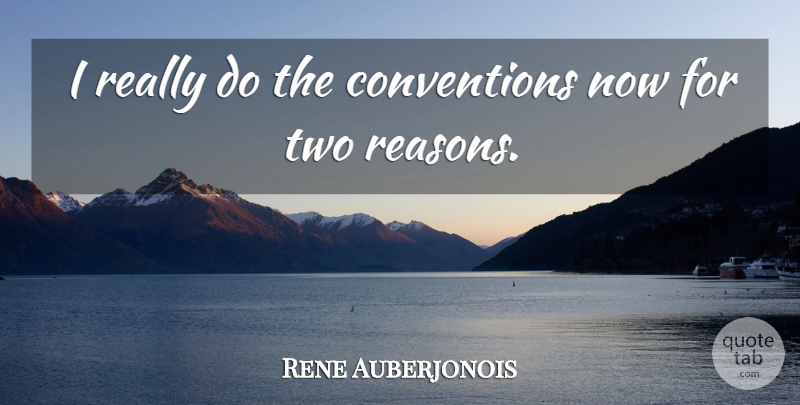 Rene Auberjonois Quote About undefined: I Really Do The Conventions...