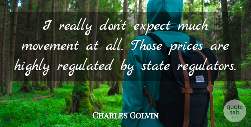 Charles Golvin Quote About Expect, Highly, Movement, Prices, State: I Really Dont Expect Much...