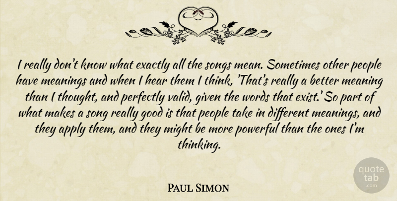 Paul Simon Quote About Song, Powerful, Writing: I Really Dont Know What...