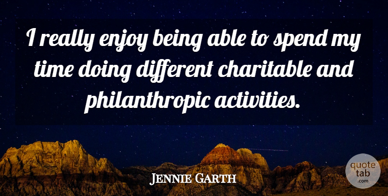 Jennie Garth Quote About Different, Able, Enjoy: I Really Enjoy Being Able...