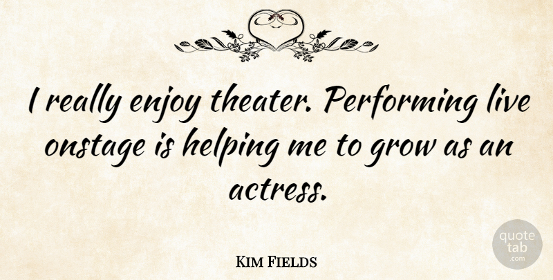 Kim Fields Quote About Onstage, Performing: I Really Enjoy Theater Performing...