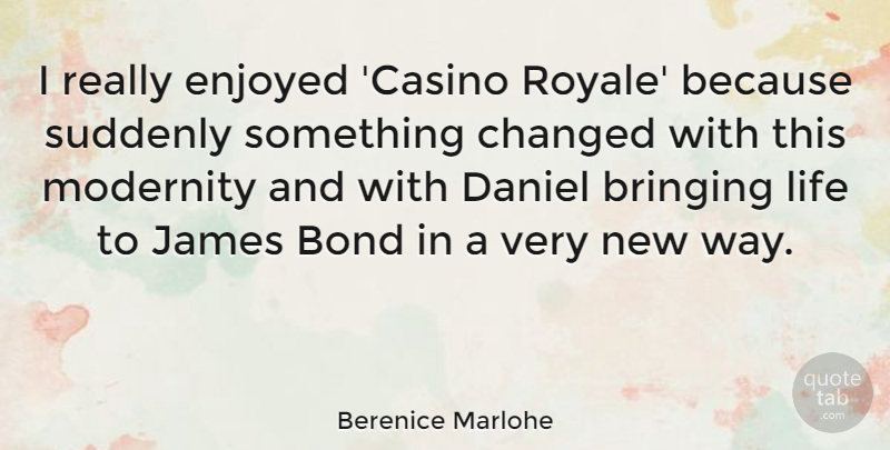 Berenice Marlohe Quote About Casinos, Way, Casino Royale: I Really Enjoyed Casino Royale...