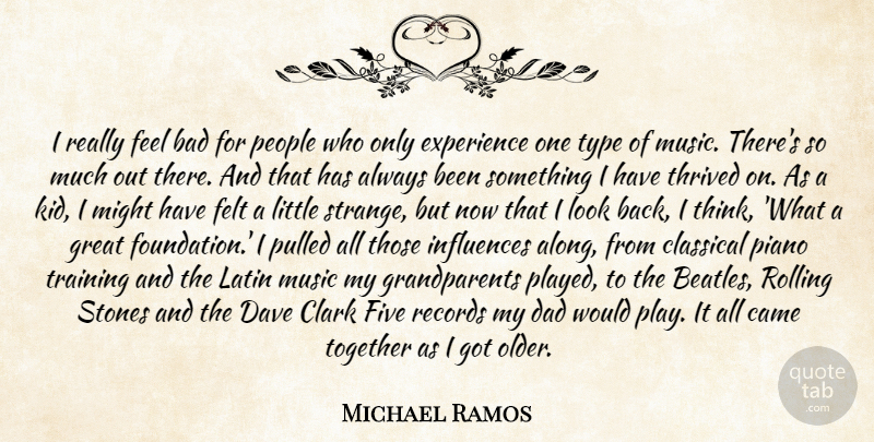 Michael Ramos Quote About Bad, Came, Clark, Classical, Dad: I Really Feel Bad For...