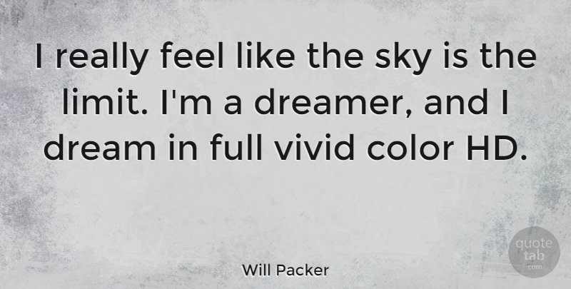 Will Packer Quote About Dream, Sky, Color: I Really Feel Like The...