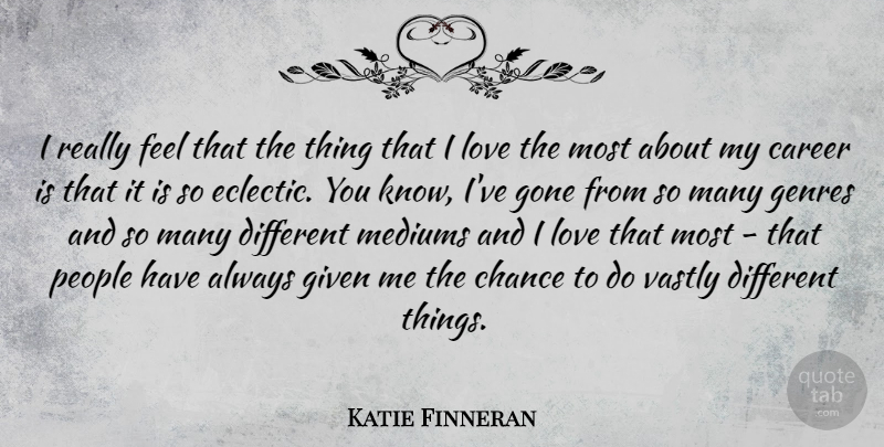 Katie Finneran Quote About Careers, People, Different: I Really Feel That The...
