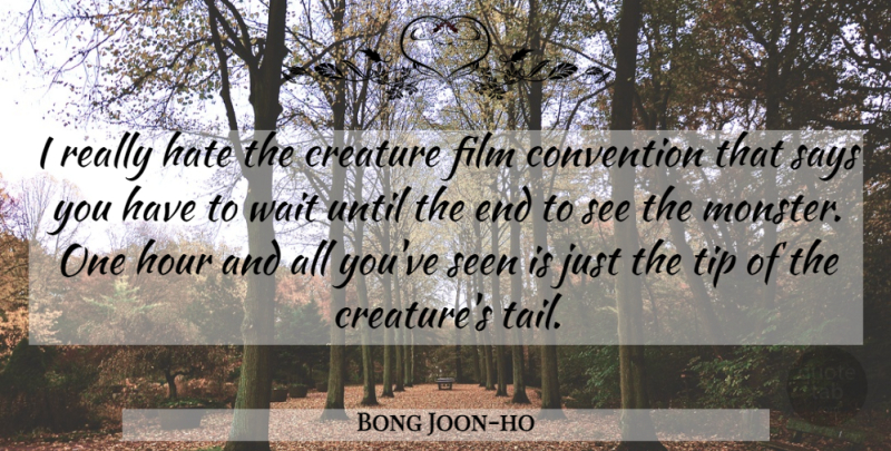 Bong Joon-ho Quote About Hate, Waiting, Tails: I Really Hate The Creature...