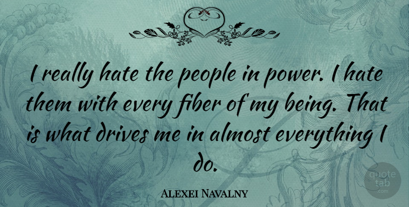 Alexei Navalny Quote About Hate, People, Fiber: I Really Hate The People...