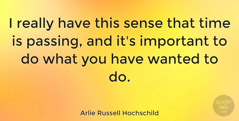 Arlie Russell Hochschild Quote About Time: I Really Have This Sense...