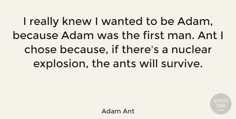 Adam Ant Quote About Men, Ants, Firsts: I Really Knew I Wanted...