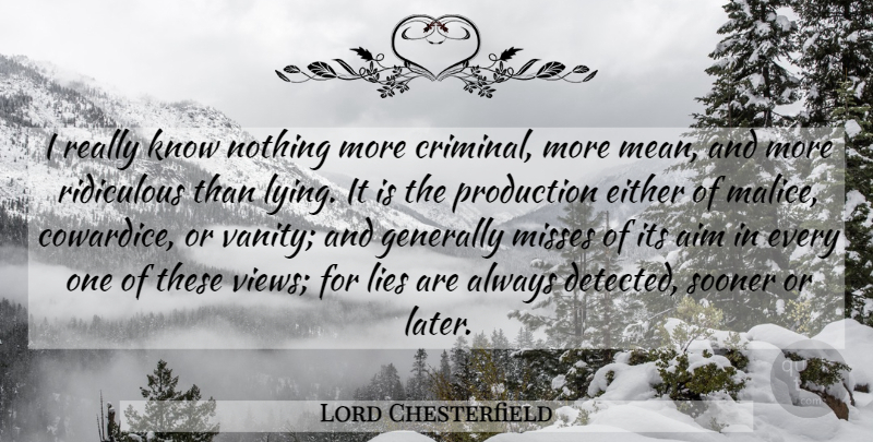 Lord Chesterfield Quote About Lying, Mean, Vanity: I Really Know Nothing More...