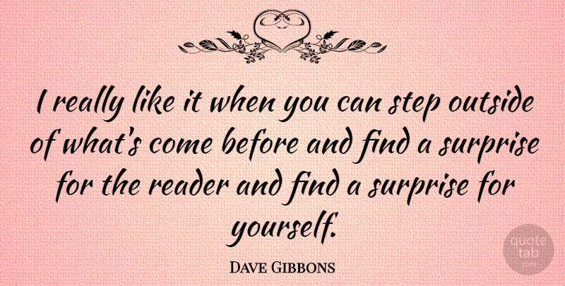 Dave Gibbons Quote About Steps, Surprise, Reader: I Really Like It When...
