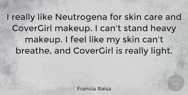 Francia Raisa Quote About Heavy, Skin, Stand: I Really Like Neutrogena For...