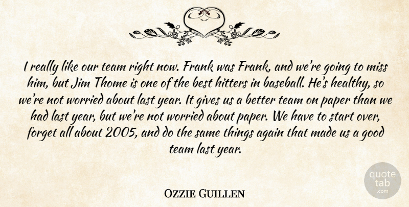 Ozzie Guillen Quote About Again, Best, Forget, Frank, Gives: I Really Like Our Team...