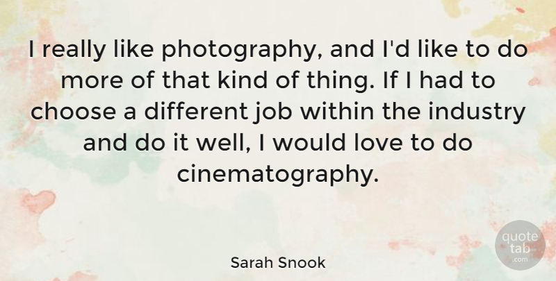 Sarah Snook Quote About Industry, Job, Love: I Really Like Photography And...