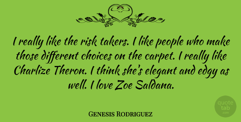 Genesis Rodriguez Quote About Edgy, Elegant, Love, People: I Really Like The Risk...