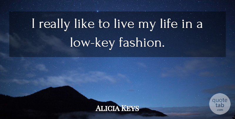 Alicia Keys Quote About Fashion, Keys, Living My Life: I Really Like To Live...