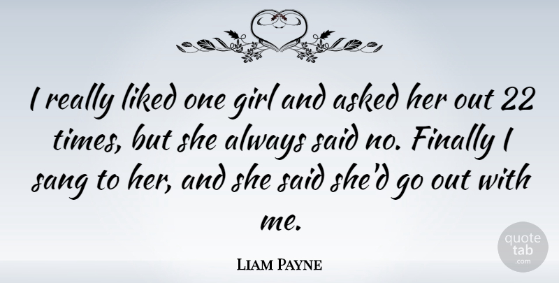 Liam Payne Quote About Liked, Sang: I Really Liked One Girl...