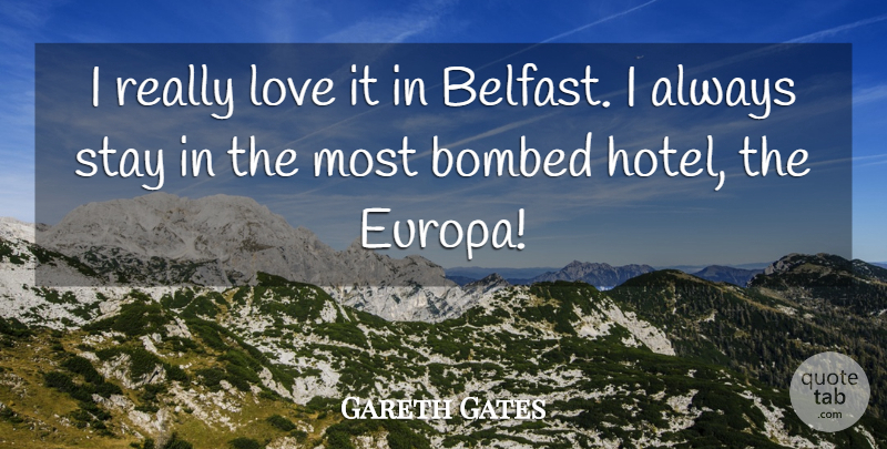 Gareth Gates Quote About Bombed, Love: I Really Love It In...