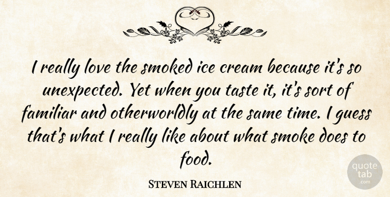 Steven Raichlen Quote About Ice, Taste, Doe: I Really Love The Smoked...