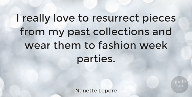 Nanette Lepore Quote About Fashion, Party, Past: I Really Love To Resurrect...