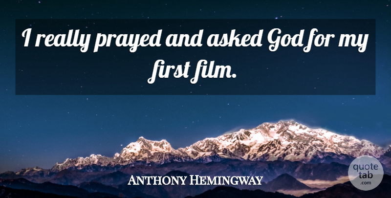 Anthony Hemingway Quote About God: I Really Prayed And Asked...
