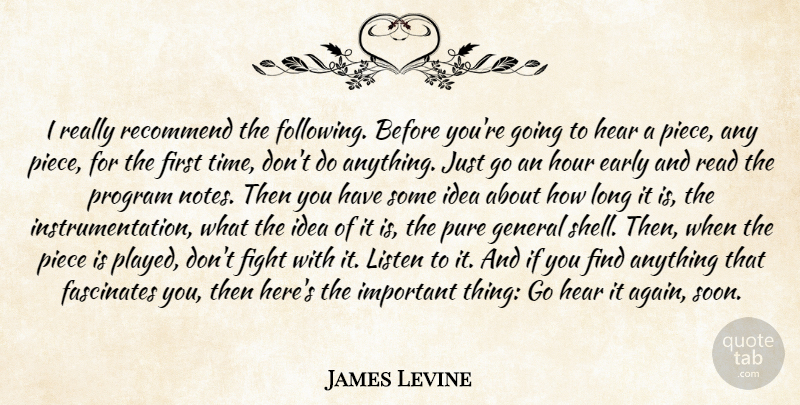 James Levine Quote About Early, Fascinates, Fight, General, Hear: I Really Recommend The Following...
