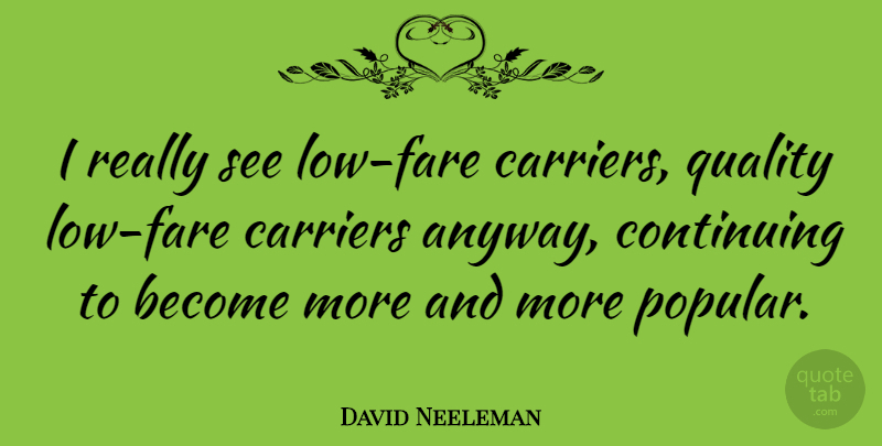 David Neeleman Quote About Quality, Lows, Continuing: I Really See Low Fare...