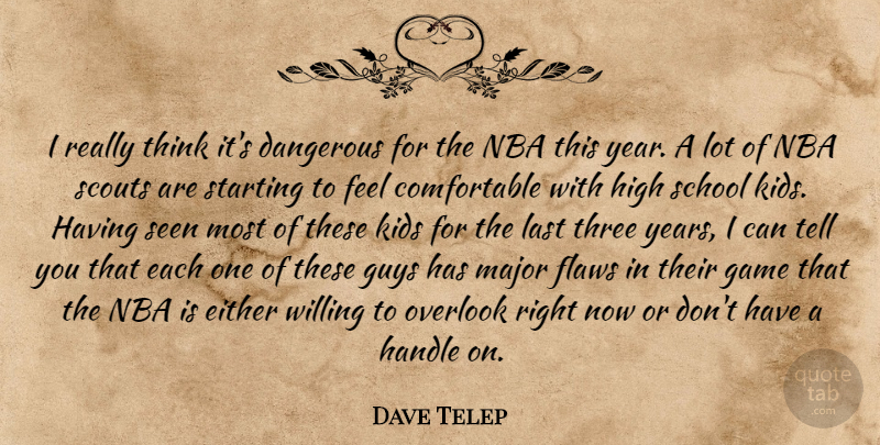 Dave Telep Quote About Dangerous, Either, Flaws, Game, Guys: I Really Think Its Dangerous...