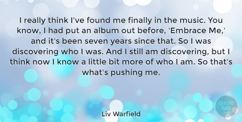 Liv Warfield Quote About Album, Bit, Finally, Music, Pushing: I Really Think Ive Found...